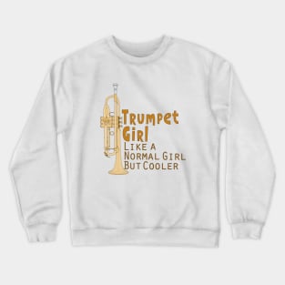 Trumpet Girl Like a Normal Girl But Cooler Crewneck Sweatshirt